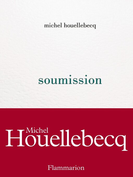 Title details for Soumission by Michel Houellebecq - Available